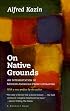 On Native Grounds: An Interpretation of Modern American Prose Literature (Harvest Book)