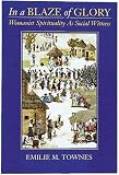Buy : In a Blaze of Glory: Womanist Spirituality as Social Witness