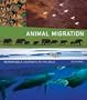 Animal Migration: Remarkable Journeys in the Wild