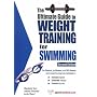Ultimate Guide to Weight Training for Swimming (Ultimate Guide to Weight Training: Swimming)