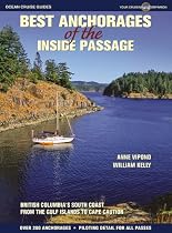 Best Anchorages of the Inside Passage: British Columbia's South Coast from the Gulf Islands to Cape Caution