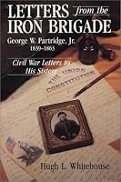 Letters from the Iron Brigade