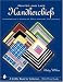 Printed & Lace Handkerchiefs: Interpreting a Popular 20th Century Collectible