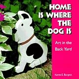Home is Where the Dog is: Art in the Back Yard (Folk Art and Artists)