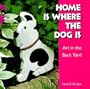 Home is Where the Dog is: Art in the Back Yard (Folk Art and Artists)