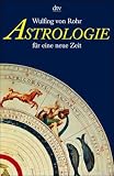 Astrologie f�r eine neue Zeit - Wulfing von Rohr