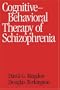 Cognitive-Behavioral Therapy of Schizophrenia
