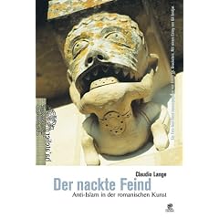 Der nackte Feind. Anti-Islam in der romanischen Kunst. Ein Foto-Text-Band