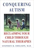 Conquering Autism: Reclaiming Your Child Through Natural Therapies