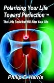 Polarizing Your Life Toward Perfection Polarizing Your Life Toward Perfection