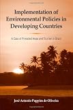 Implementation of Environmental Policies in Developing Countries: A Case of Protected Areas and Tourism in Brazil (Global Environmental Policy)