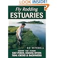 Fly Rodding Estuaries: How to Fish Salt Ponds, Coastal Creeks, and Backwaters by Ed Mitchell