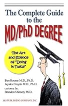 The Complete Guide to the MD/PhD Degree: The Art and Science of The Complete Guide to the MD/PhD Degree: The Art and Science of