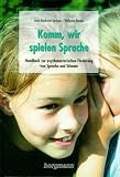 Komm, wir spielen Sprache: Handbuch zur psychomotorischen Förderung von Sprache und Stimme
