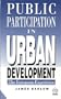 Public Participation in Urban Development -- The European Experience (Psi Research Report)