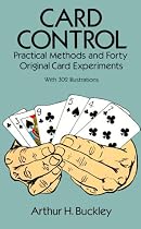 Card Control: Practical Methods and Forty Original Card Experiments