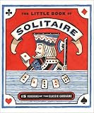 The Little Book Of Solitaire: More Than Fifteen Versions Of The Classic Card Game Complete Deck Of Cards Attached (Running Press Miniatures)