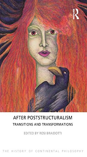 After Poststructuralism: Transitions and Transformations (The History of Continental Philosophy)