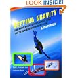 Defying Gravity: Land Divers, Roller Coasters, Gravity Bums, and the Human Obsession with Falling by Garrett Soden