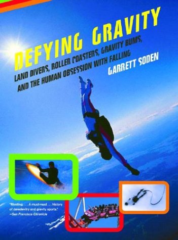 defying gravity land divers roller coasters gravity bums and the human obsession with falling