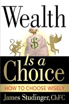 wealth is a choice - james studinger wealth is a choice - james studinger