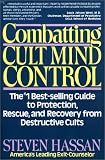 Combatting Cult Mind Control: The #1 Best-selling Guide to Protection, Rescue, and Recovery from Destructive Cults