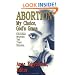 Abortion--My Choice, God's Grace: Christian Women Tell Their Stories