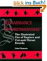 Renaissance Swordsmanship: The Illustrated Book of Rapiers and Cut and Thrust Swords and Their Use: Illustrated Use of Rapiers and Cut-and-thrust Swords