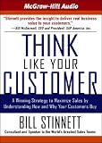 Think Like Your Customer, 4-cd set: A Winning Strategy to Maximize Sales