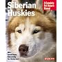 Siberian Huskies: A Complete Pet Owner's Manual