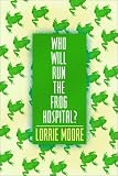Who Will Run the Frog Hospital (Vintage Contemporaries)
