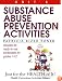 Substance Abuse Prevention Activities (Just for the Health of It!, Unit 6)