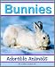 Bunnies: A Collection of Cute Bunny Photos (Adorable Animals) by Amy Carson