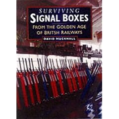 Surviving Signal Boxes: From the Golden Age of British Steam