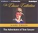Adventures of Tom Sawyer, The (The Classic Collection)