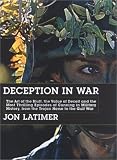 Deception in War: The Art of the Bluff, the Value of Deceit, and the Most Thrilling Episodes of Cunning in Military History, from the Trojan Horse to the Gulf War