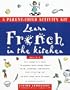 Learn French in the Kitchen: A Parent/Child Activity Kit (Living Language Parent/Child Activity Kit)