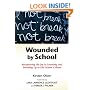 Wounded by School: Recapturing the Joy in Learning and Standing Up to Old School Culture