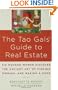 The Tao Gal's Guide to Real Estate: Finding the House of Your Dreams with the Helpf of Six Women and the Ancient Art of the Tao