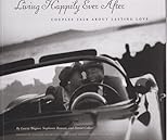 Living Happily Ever After : Couples Talk about Lasting Love