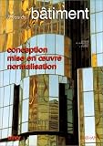 Précis de bâtiment. Conception, mise en oeuvre, normalisation