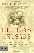 The Boys' Crusade: The American Infantry in Northwestern Europe, 1944-1945