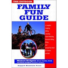 Outdoor Family Guide: A Complete Camping, Hiking, Canoeing, Nature Watching, Mountain Biking, Skiing, Climbing and General Fun Book for Kids (and Their Parents)