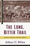 The Long, Bitter Trail: Andrew Jackson and the Indians (Critical Issue)