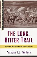 The Long, Bitter Trail: Andrew Jackson and the Indians (Critical Issue)
