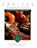 Choices: Quick & Health Cooking: Meals You Can Make in 30 Minutes or Less