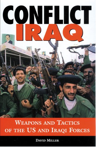 Conflict Iraq: Weapons and Tactics of the US and Iraqi Forces