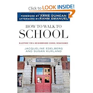 How to Walk to School: Blueprint for a Neighborhood Renaissance Arne Duncan, Jacqueline Edelberg, Rahm Emanuel, Susan Kurland