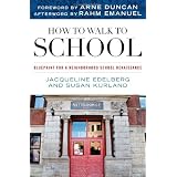 How to Walk to School: Blueprint for a Neighborhood School Renaissance