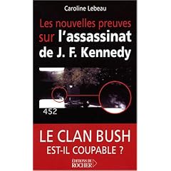Les nouvelles preuves sur l'assassinat de J. F. Kennedy : Le clan Bush est-il coupable ?